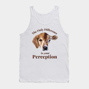 the only difference is your peception Tank Top